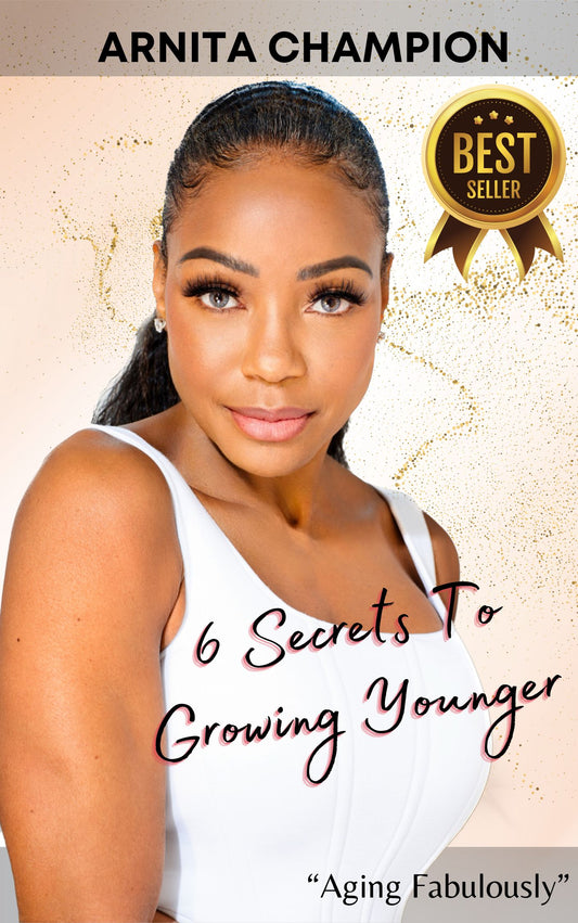 Arnita Champion's 6 Secrets to Growing Younger (E-Book)